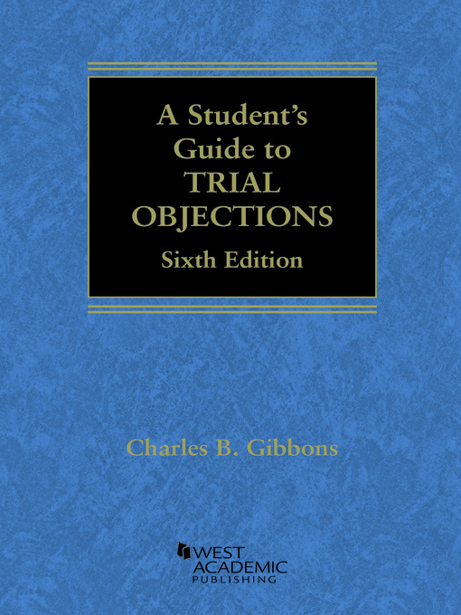 Title details for A Student's Guide to Trial Objections by Charles B. Gibbons - Available